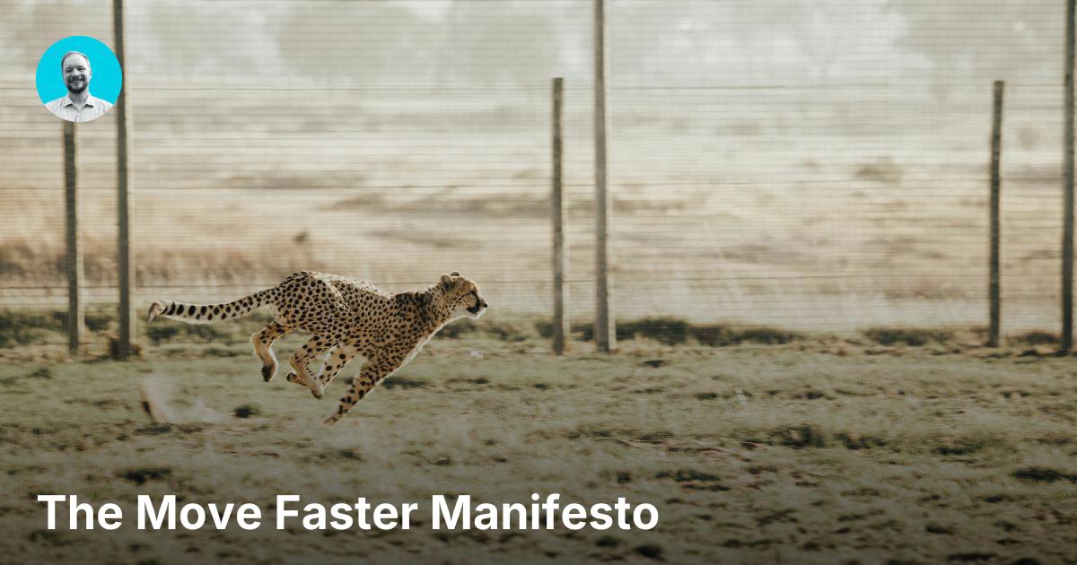 The Move Faster Manifesto